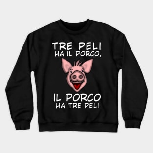 Tre peli ha il porco il porco ha tre peli Crewneck Sweatshirt